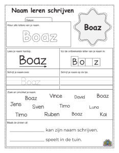 Werkblad voor kleuters om de naam Boaz te leren schrijven. Kinderen kleuren de letters van hun naam, vullen de ontbrekende letters in, zoeken hun naam tussen andere namen en oefenen met schrijven op schrijflijnen.